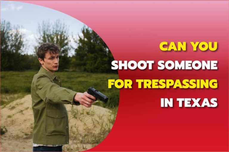Can You Shoot Someone For Trespassing In Texas